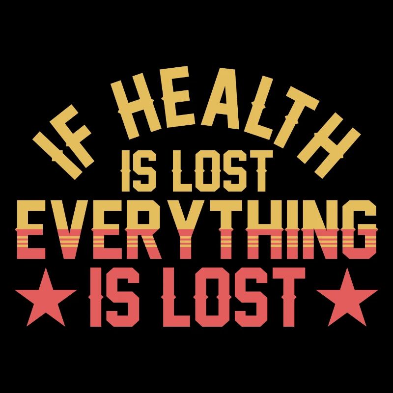 Si la santé est perdue ...