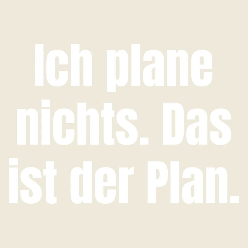 Ich plane nichts – Das ist der Plan