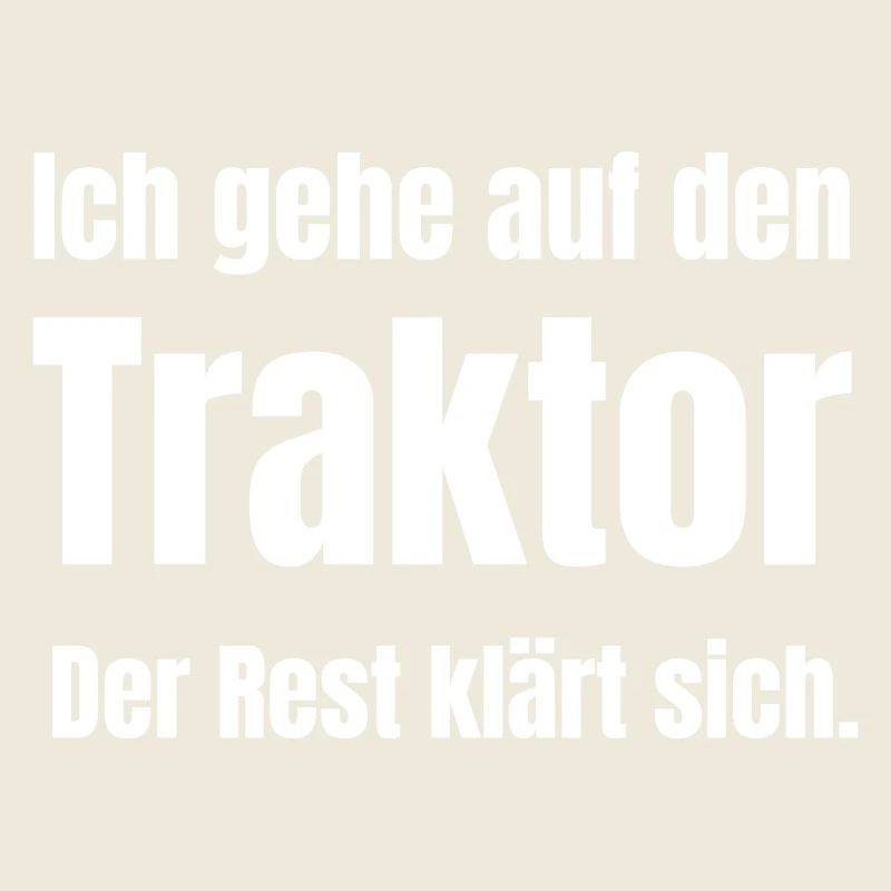 Ich gehe auf den Traktor Spruch