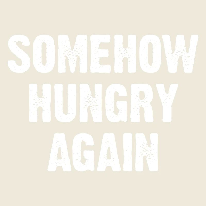 Somehow Hungry Again