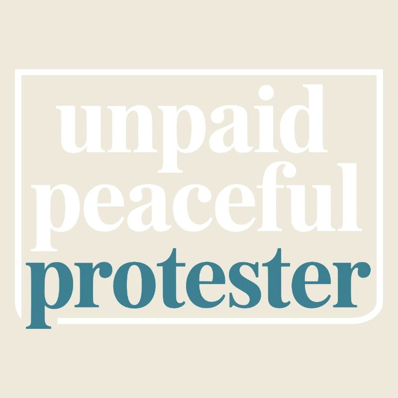 Unpaid Peaceful Protester Aktivistin Spruch Demo