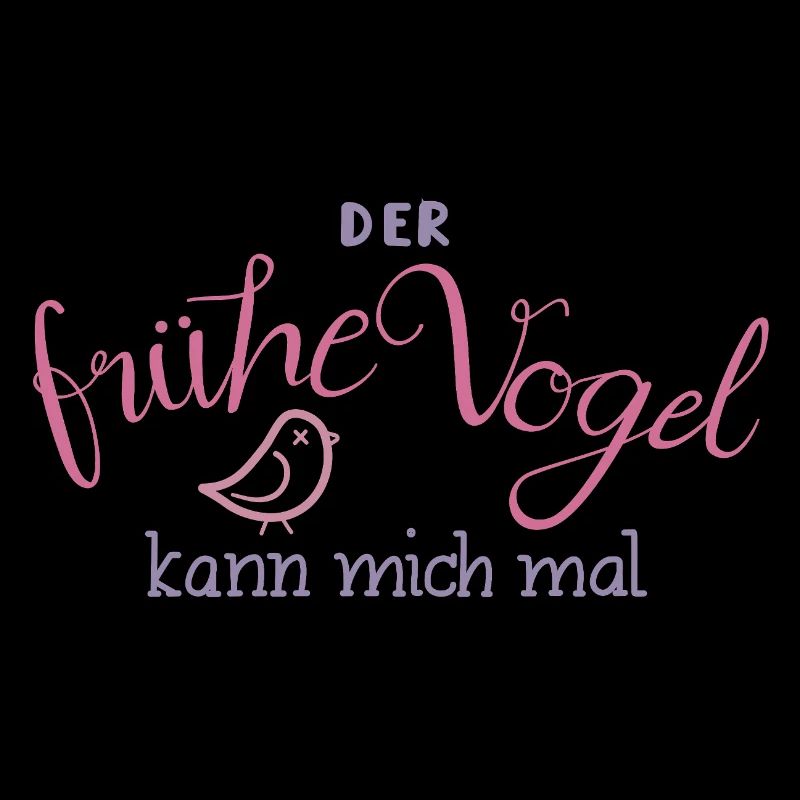 Der frühe Vogel kann mich mal