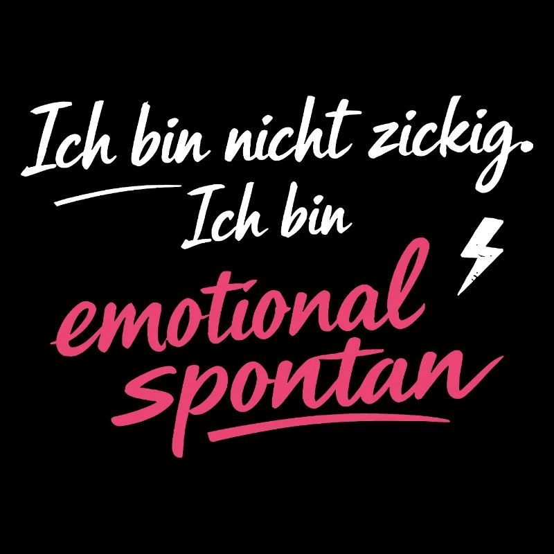 Ich bin emotional spontan | Lustiger Spruch