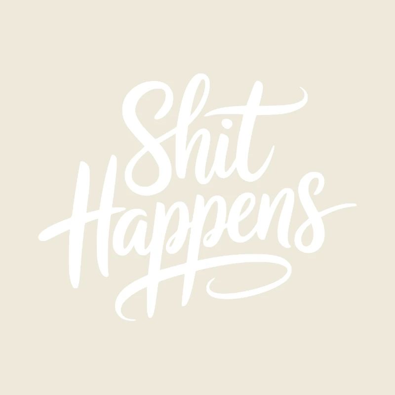 Shit Happens Statement