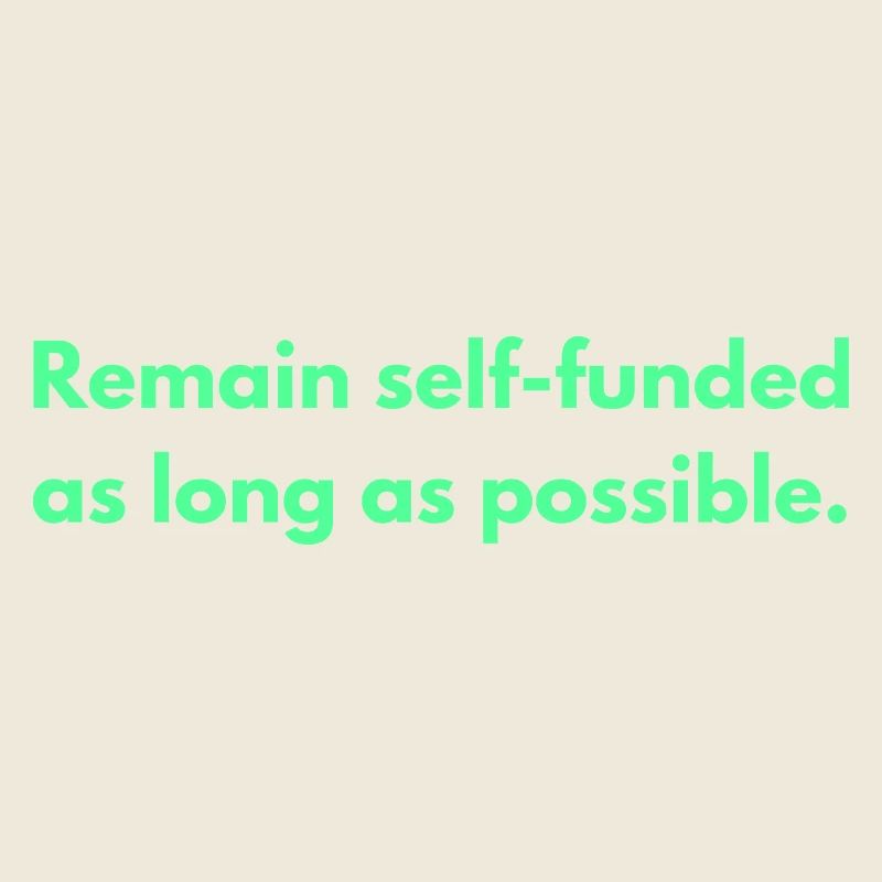 Rester autofinancé le plus longtemps possible