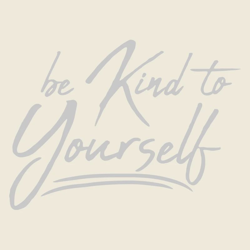 be kind to yourself