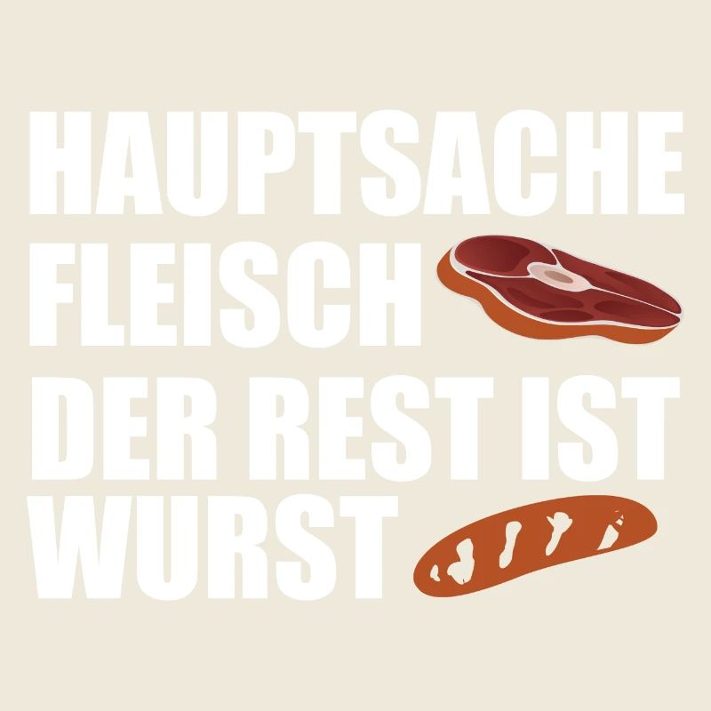 Hauptsache Fleisch der Rest ist Wurst
