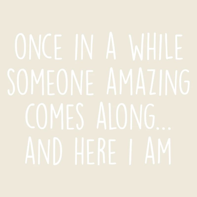 Once In A While Someone Amazing Comes Along