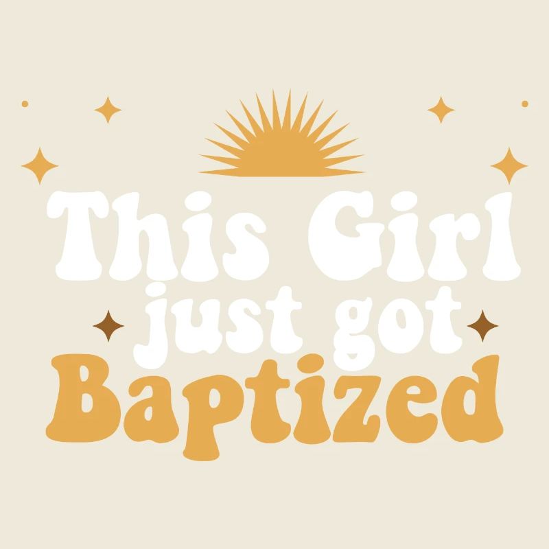 This Girl Just Got Baptized Christian Religious