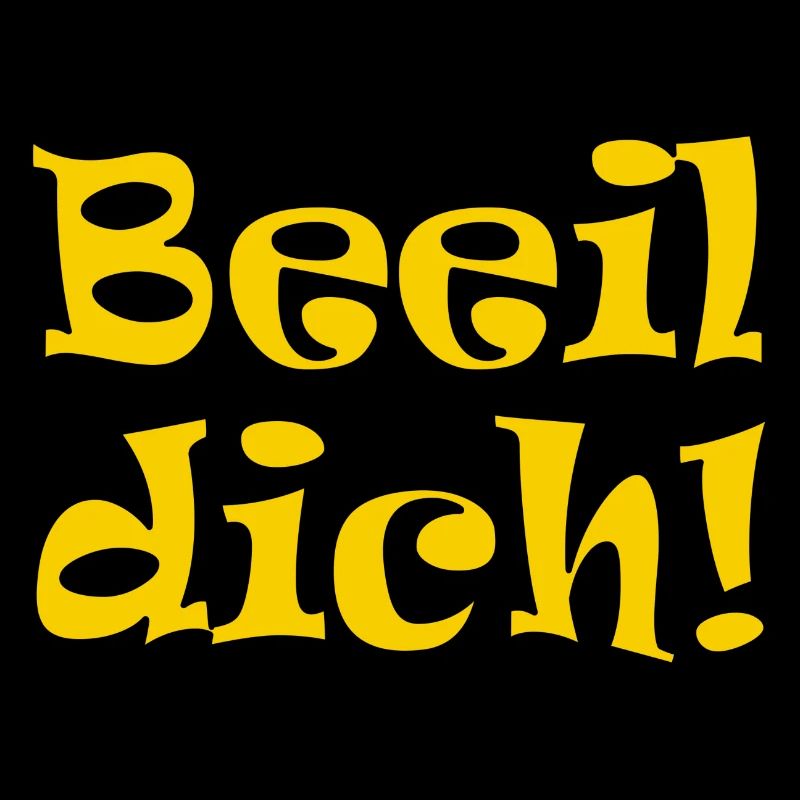 Beeil dich
