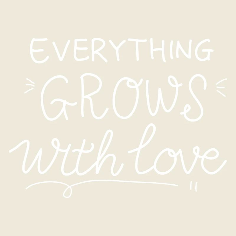 Everything Grows With Love