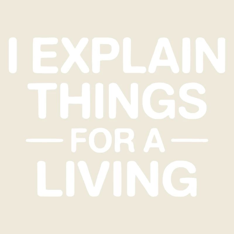 I Explain Things For A Living