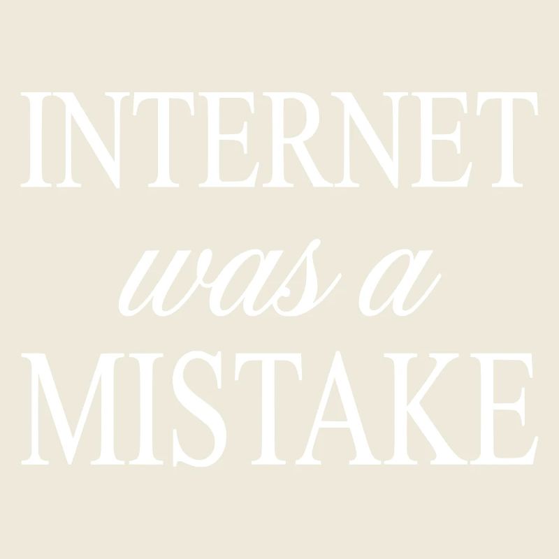 Internet war ein Fehler – Fast lustiges Zitat