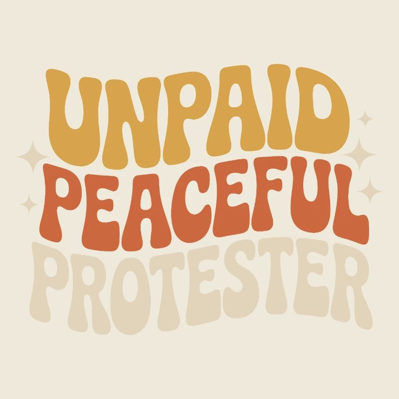Unpaid Peaceful Protester Aktivistin Spruch Demo