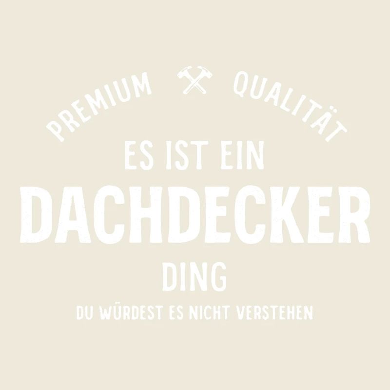 Es ist ein Dachdecker Ding