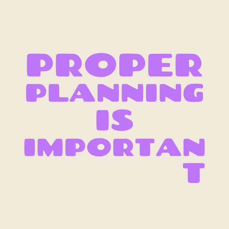 Proper Planning