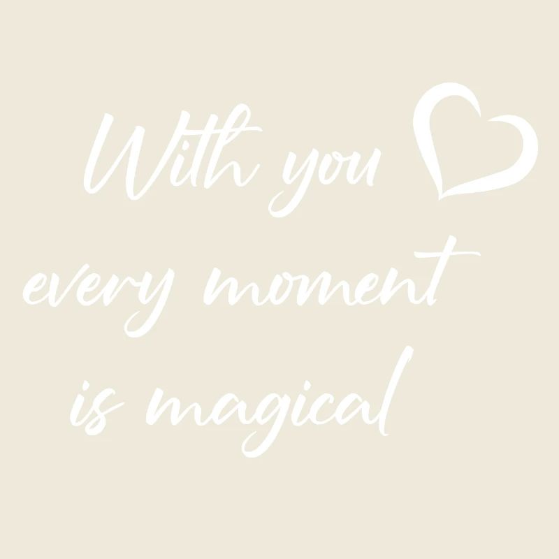 Avec vous, chaque instant est magique