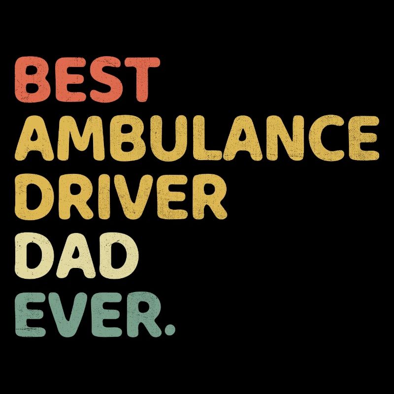 Best Ambulance Driver Dad Ever EMS Paramedic Fathe
