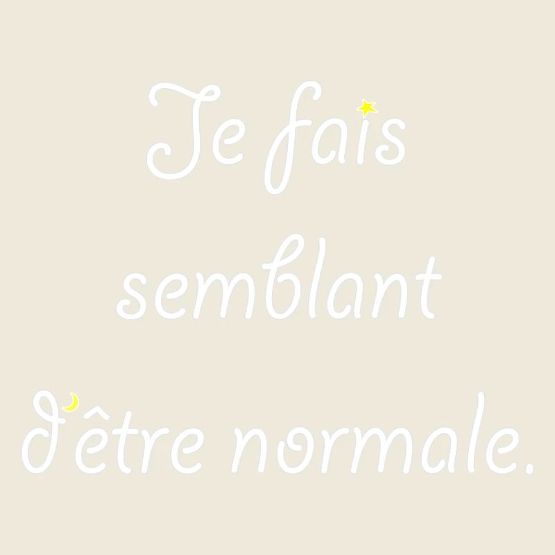 Je fais semblant d'être normale.