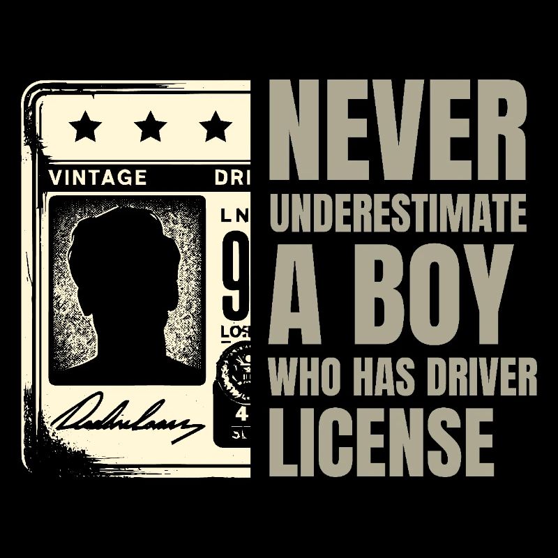 Never Underestimate A Boy Who Has Driver License