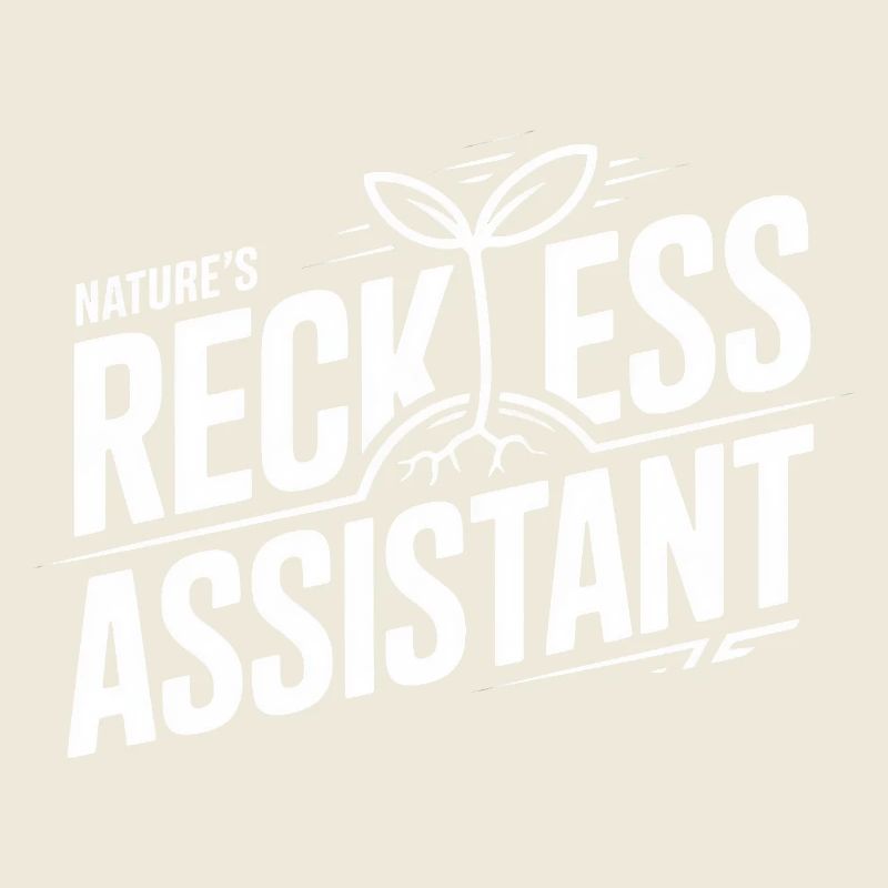 Nature's Reckless Assistant