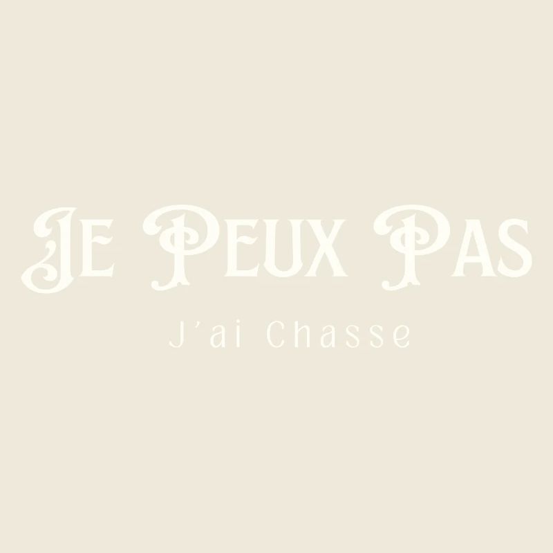 Je Peux Pas J'ai Chasse
