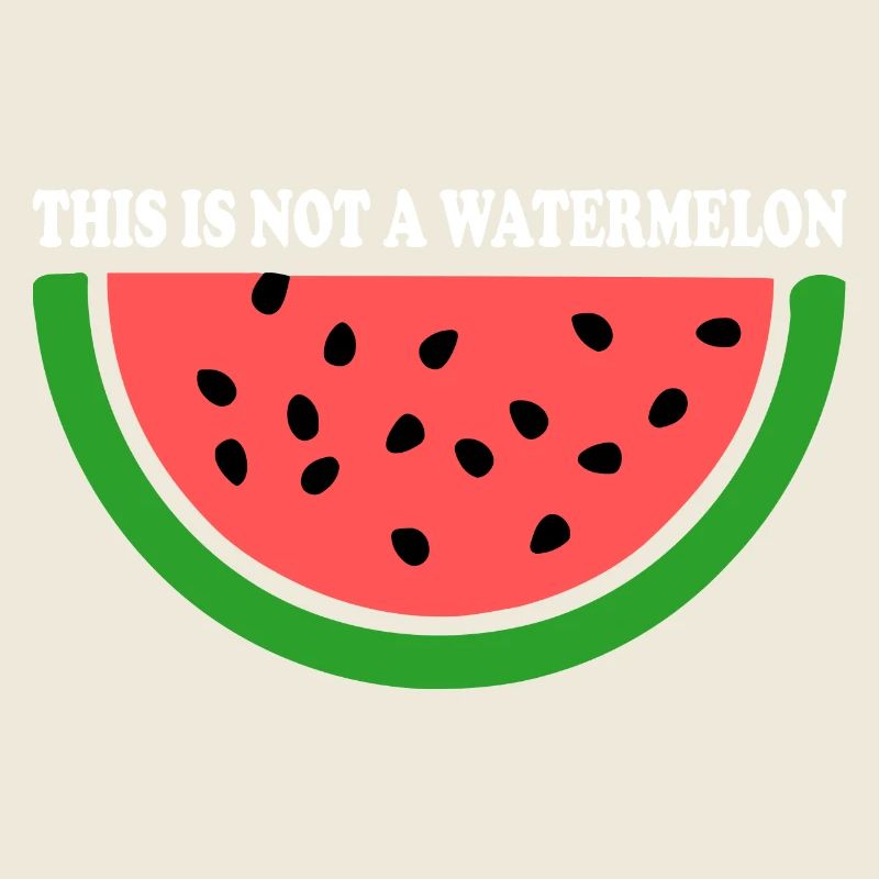 THIS IS NOT A WATERMELON