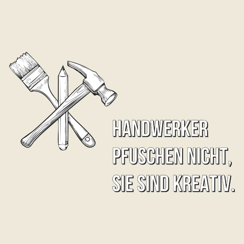 Handwerker pfuschen nicht, sie sind kreativ.