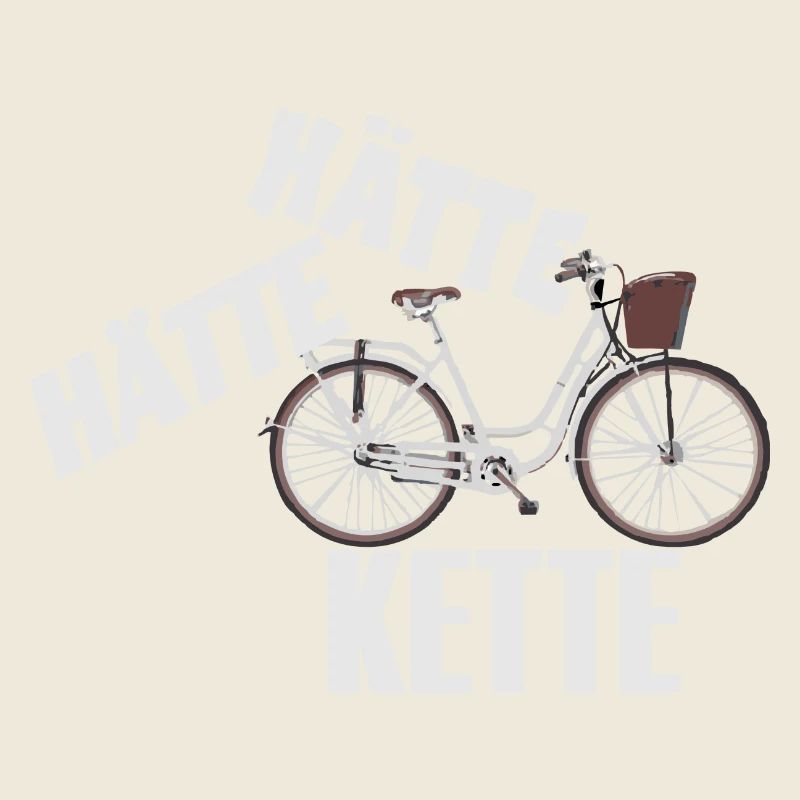 Spruch Hätte Hätte - Fahrrad - Kette
