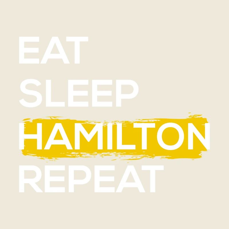 Eat Sleep Hamilton Repeat II