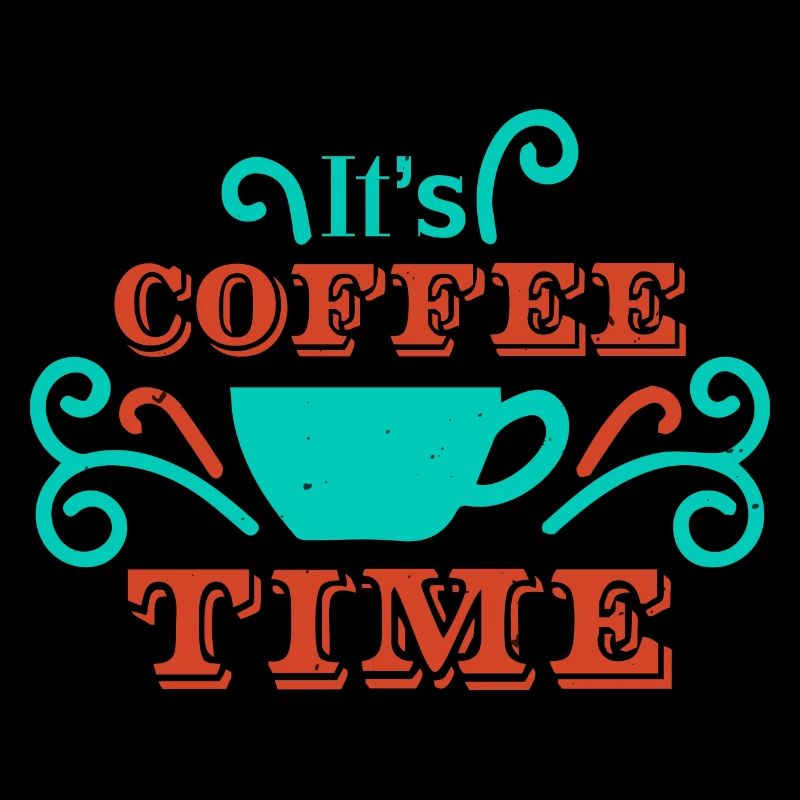 IT S COFFEE TIME OK