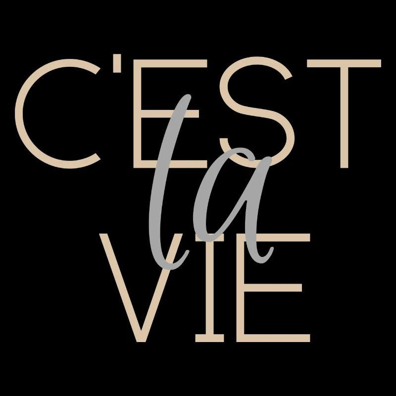 C’est la vie - Ces’t la Vie
