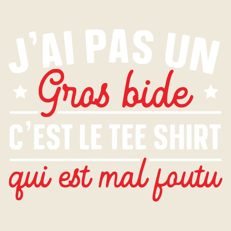 J'ai Pas Un Gros Bide C'est Le Tee Shirt Cadeau