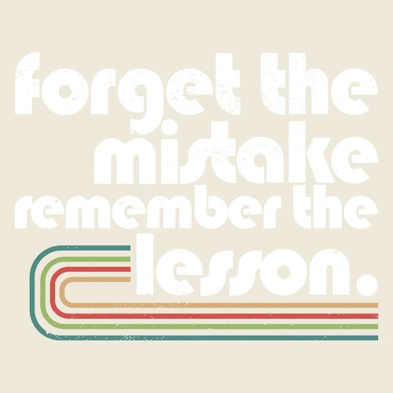 Forget the Mistake Remember The Lesson Teacher