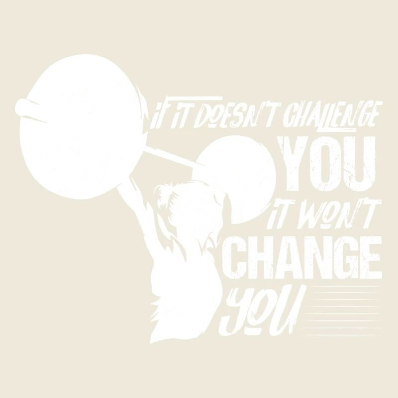 If It Doesn't Challenge You Workout Training Weigh