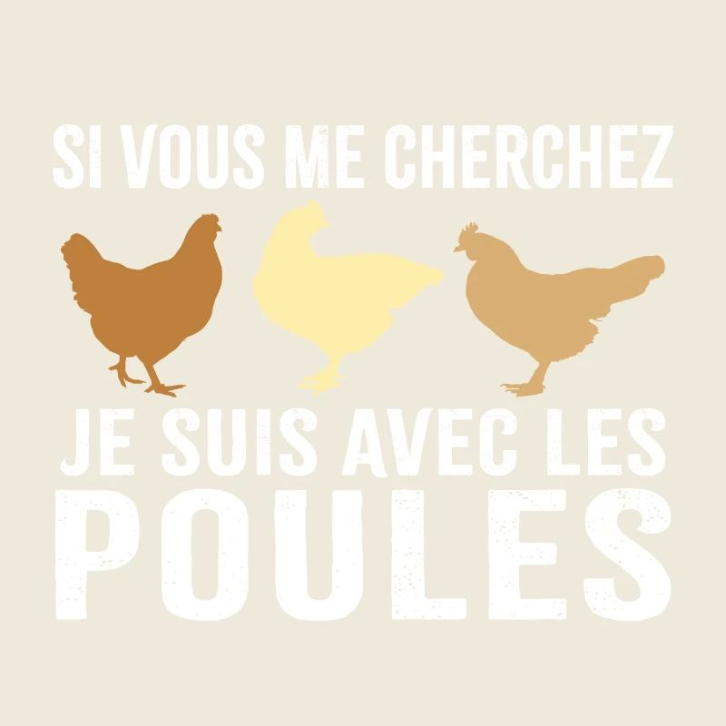 si vous me cherchez je suis avec les poules