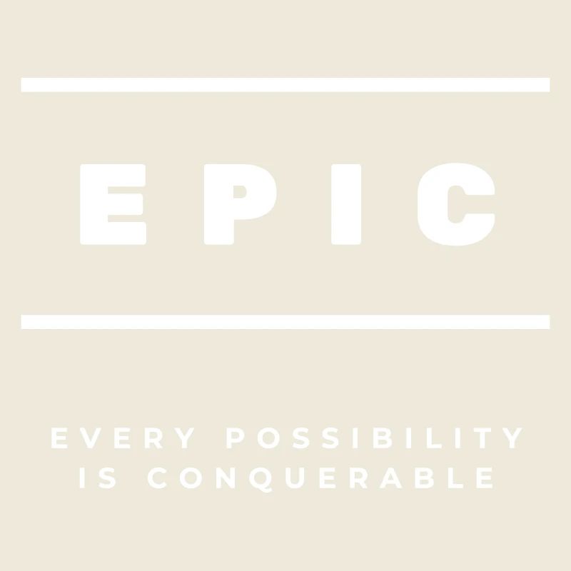 EPIC - Every Possibility Is Conquerable