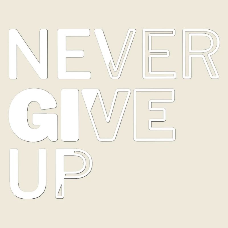 Never give up
