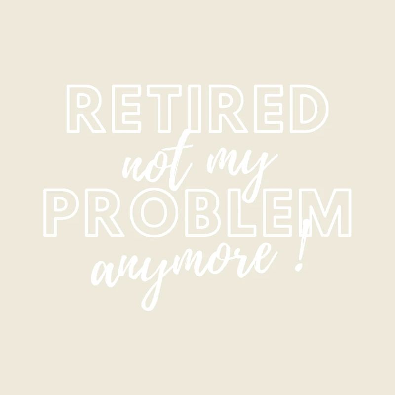 Retired, no longer my problem.