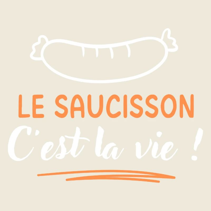 Le saucisson c'est la vie