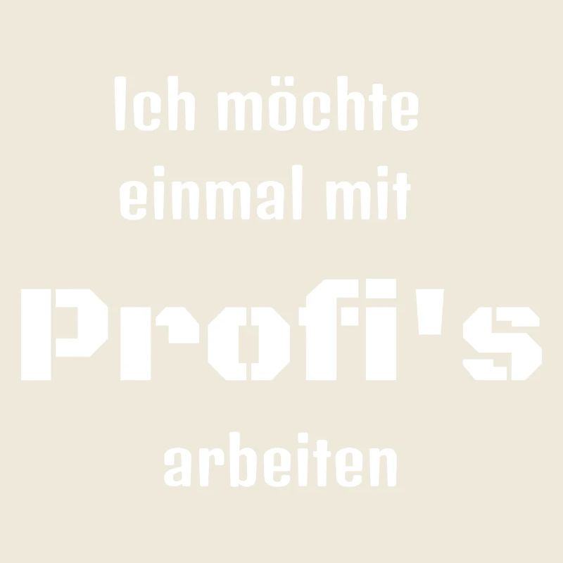 Ich möchte einmal mit Profi's arbeiten