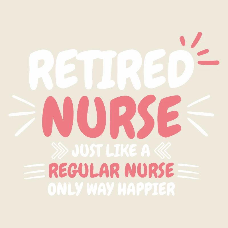 Spruch einer pensionierten Krankenschwester