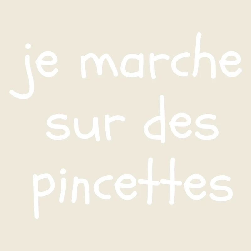 Je marche sur des pincettes