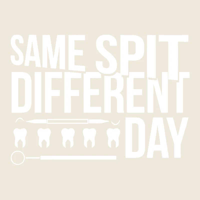 Dentist Same Spit Different