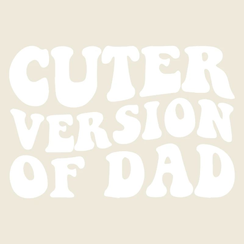 Version plus mignonne de papa