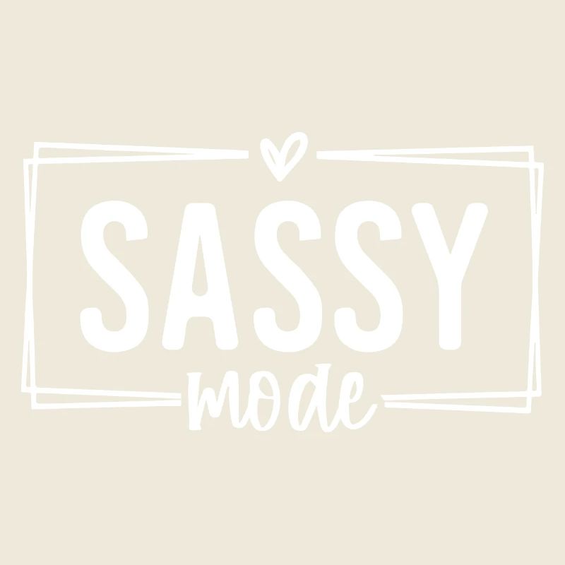 Sassy Mode Funny