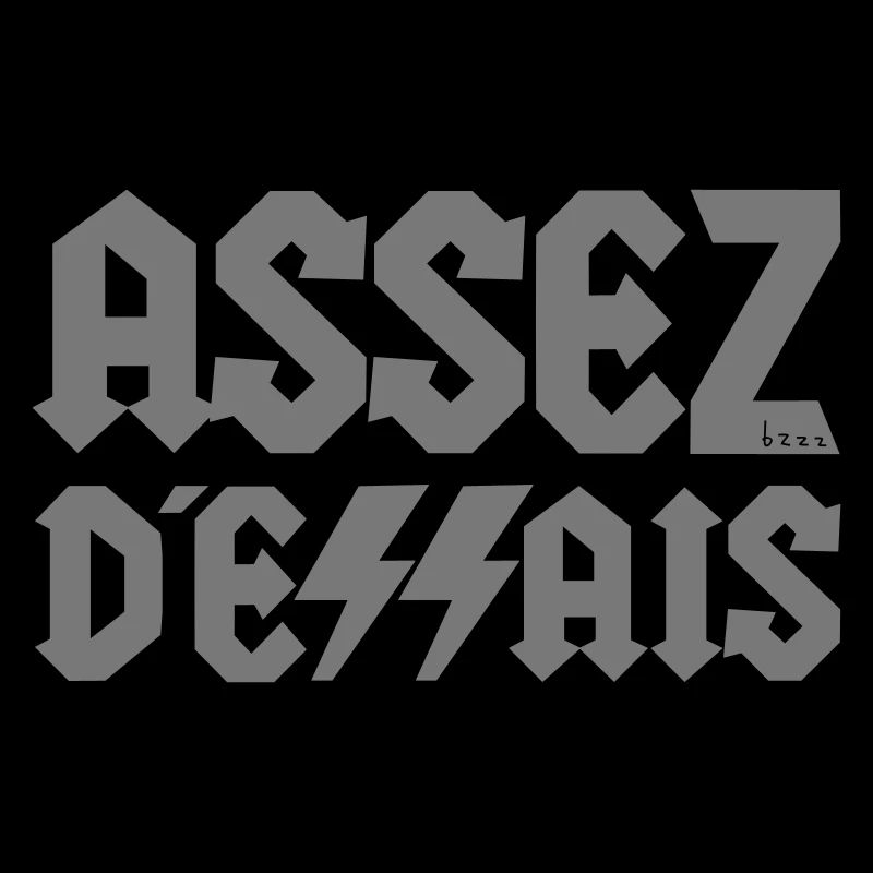ASSEZ D ESSAIS