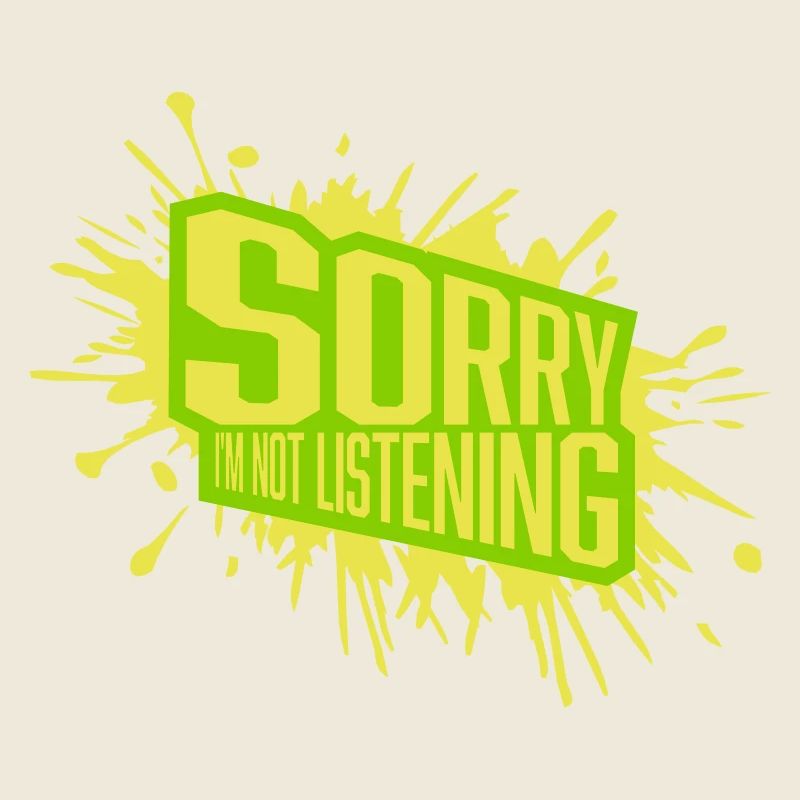 désolé de ne pas écouter
