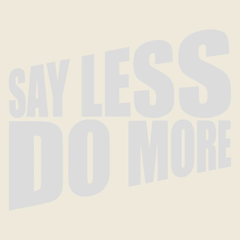 say less do more