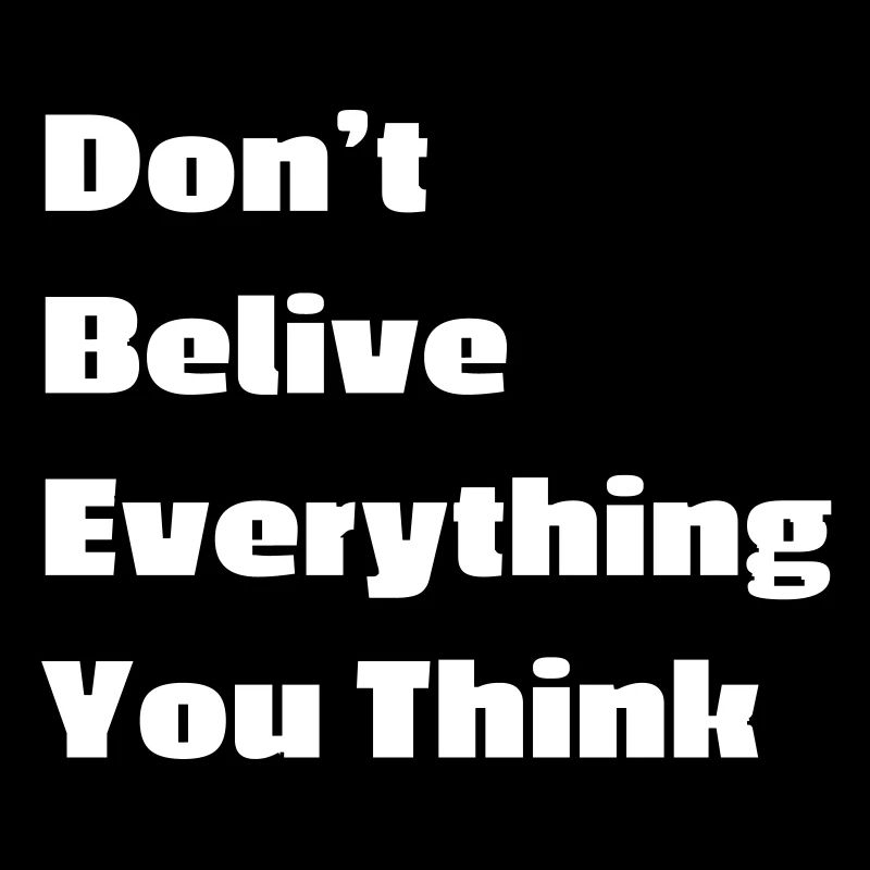 Don't believe everything you think